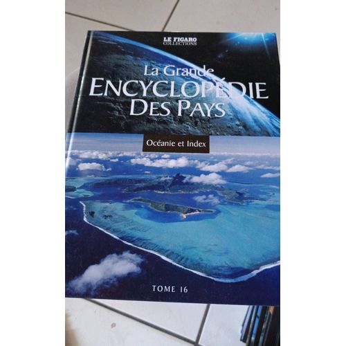 La Grande Encyclopédie Des Pays Tome 16 Océanie Et Index