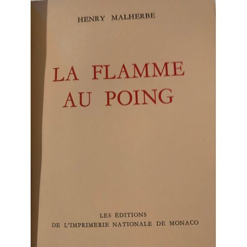 Les Editions  De L’Imprimerie  Nationale  De Monaco - 1917-  Henry Malherbe - La Flamme Au Poing -  Numeroté : 1383 - 