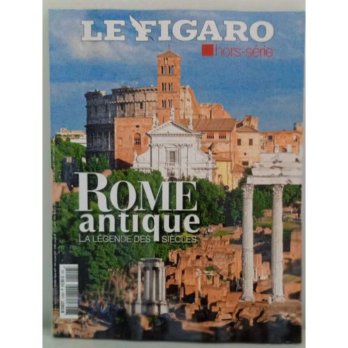Le Figaro Hors Série Rome Antique La Légende Des Siècles