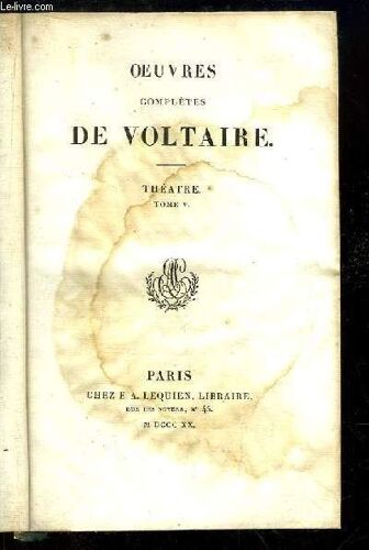 Oeuvres Complètes De Voltaire. Tome 6, Théâtre Tome 5 : Oreste - Rome Sauvée, Ou Catilina - L'orphelin De La Chine - Socrate - L'ecossaise ...