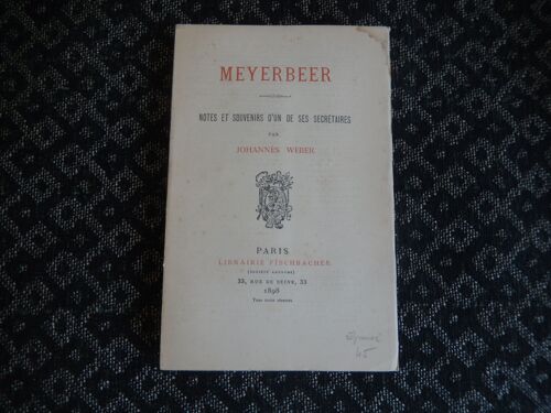 Meyerbeer. Notes Et Souvenirs D’Un De Ses Secrétaires