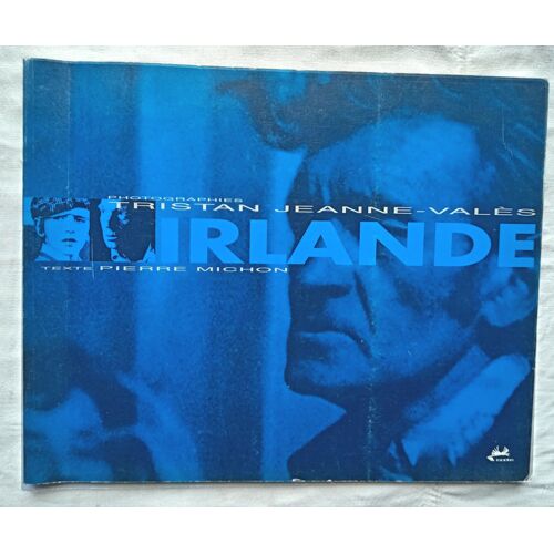 Tristan Jeanne-Valès (Photographies) / Pierre Michon (Texte), Irlande, Editions Isoète, 1998