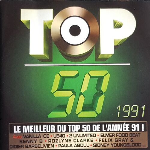 Le Meilleur Du Top 50 - 1991 - Alain Chamfort, Pacifique, Vanilla Ice, Ub 40, Benny B, 2 Unlimited, Felix Gray &amp; Didier Barbelivien, Paula Abdul, Yazoo, Sydney Youngblood, Joy ...