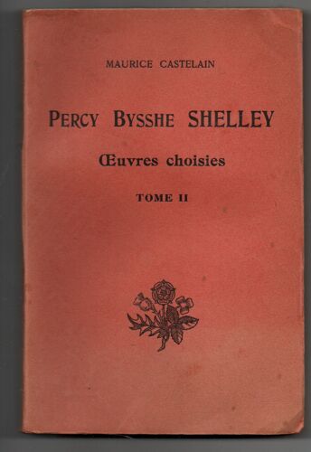 Percy Bysshe Shelley - Oeuvres Choisies -Tome 2 -Maurice Castelain