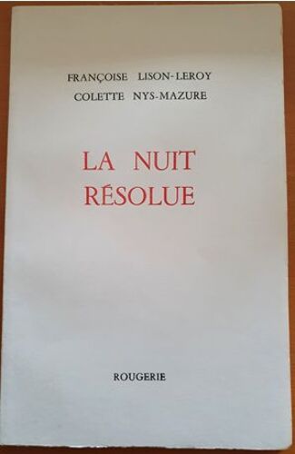 La Nuit Résolue De Françoise Lison-Leroy Et Colette Nys-Mazure