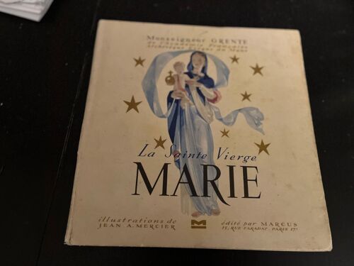 "La Sainte Vierge Marie" M. Grente Ed. 1947 Ill. Par J.A. Mercier
