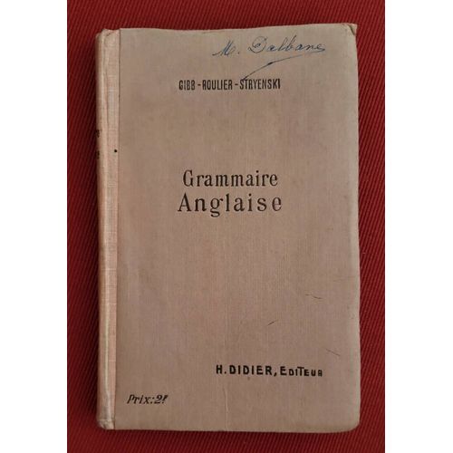 Grammaire Anglaise (1919, 13e Édition) – Professeurs Gibb, Roulier, Stryienski – Éd. Didier