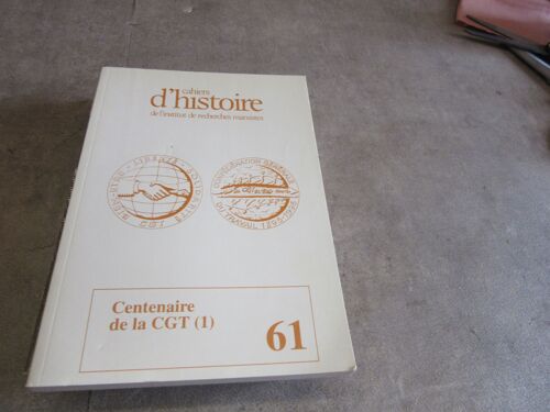 Cahiers D Histoire L Institut Recherches Marxistes N 61 Centenaire De La Cgt 1