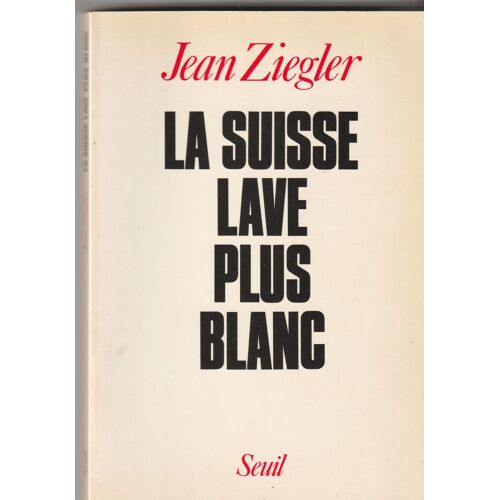 Jean Ziegler - La Suisse Lave Plus Blanc Seuil - 1990 - 181 Pages 145x205x15 Mm 0,4 Kg