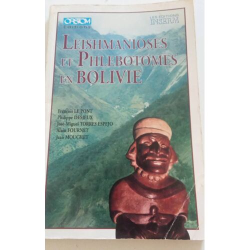 Leishamanioses Et Phlébotomes En Bolivie François Le Pont Philippe Des Jeux José-Miguel Torrès-Espejo Alain Fournet Jean Mouchet Éditions Orstom Inserm