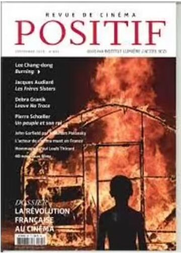 Positif N° 691 _ Septembre 2018 _ Dossier : La Révolution Française Au Cinéma / Burning : Lee Chang Dong / Les Frères Sisters : Jacques Audiard / Leave No Trace : Debra Granik / Pierre Schoeller