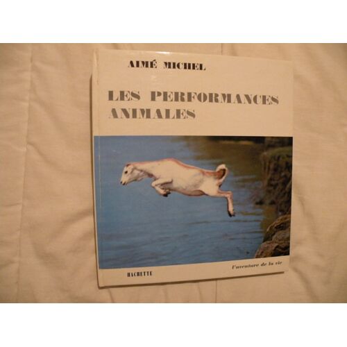 Brade Livre "Les Performances Animales" D'aimé Michel - 1966