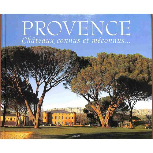 Provence Chateaux Connus Et Meconnus