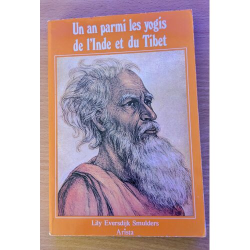 Un An Parmi Les Yogis De L'inde Et Du Tibet, Lily Eversdijk Smulders, Éditions Arista (Isbn 2-904616-00-4)