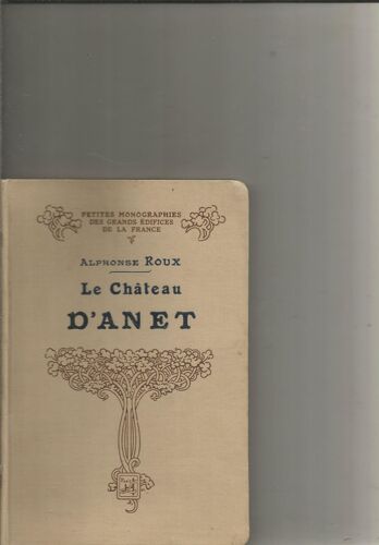 Le Château D'anet Ouvrage Illustré De 41 Gravures Et Un Plan