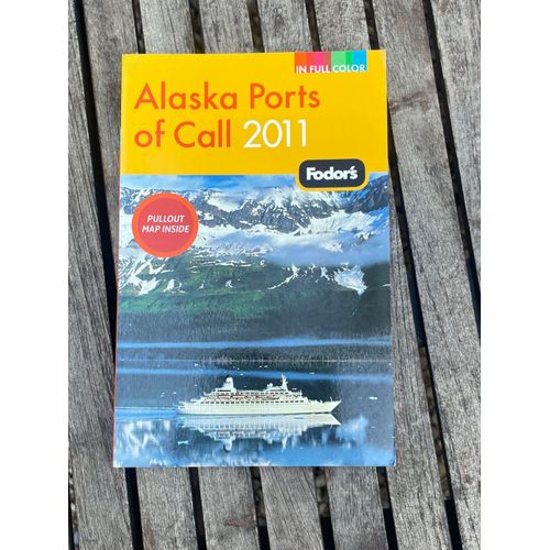 Fodor’S Alaska Ports Of Call 2011 - In Full Color - Pullout Map Inside 