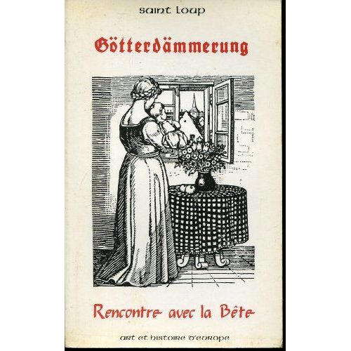 Götterdämmerung Ou Rencontre Avec La Bête : Témoignage 1944-1945