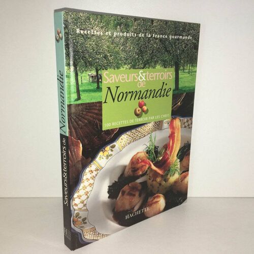 Saveurs Et Terroirs De Normandie 100 Recettes De Terroir Par Les Chefs