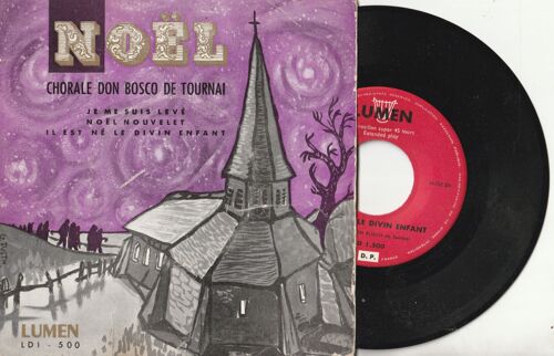 45 Ep Chrorale Don Bosco De Tournai - Il Est Né Le Divin Enfant -- Je Me Suis Levé - Noel Nouvelet Lumen 1500 - 1957