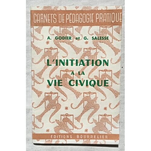 A. Godier Et G. Salesse, L'Initiation À La Vie Civique, Editions Bourrelier Et Cie, 1953