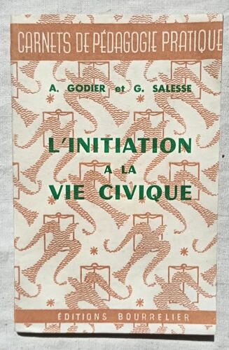 A. Godier Et G. Salesse, L'Initiation À La Vie Civique, Editions Bourrelier Et Cie, 1953