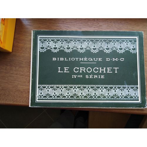 Le Crochet. 4° Série. Bibliothèque Dmc