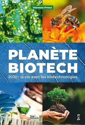 Planète Biotech - 2030 : La Vie Avec Les Biotechnologies