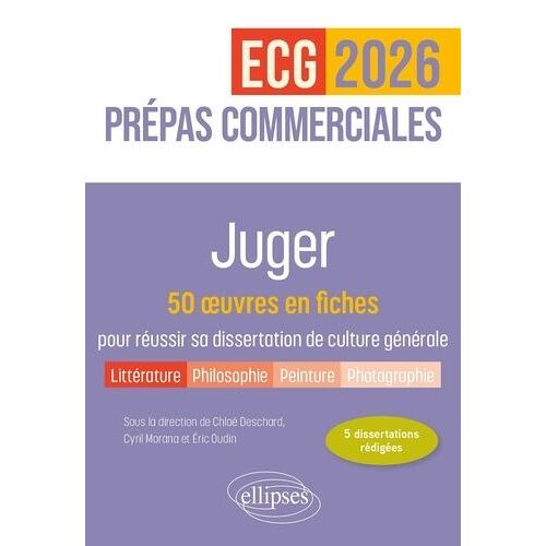 Juger - 50 Oeuvres En Fiches Pour Réussir Sa Dissertation De Culture Générale Prépas Commerciales Ecg/Ect