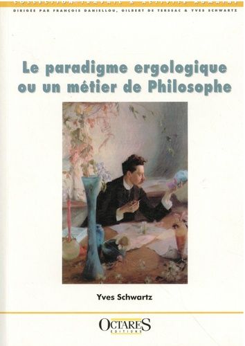 Le Paradigme Ergologique Ou Un Métier De Philosophe