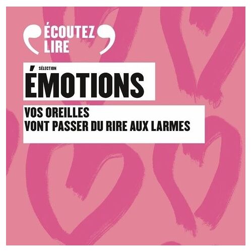 Sélection Émotions - Vos Oreilles Vont Passer Du Rire Aux Larmes