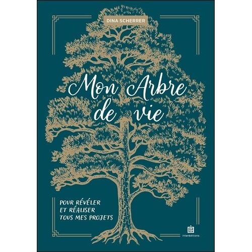 Mon Arbre De Vie - Pour Révéler Et Réaliser Tous Mes Projets
