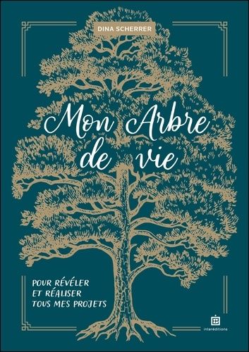 Mon Arbre De Vie - Pour Révéler Et Réaliser Tous Mes Projets