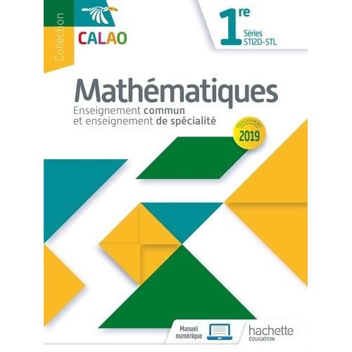 Mathématiques 1re Séries Sti2d-Stl Calao - Enseignement Commun Et Enseignement De Spécialité