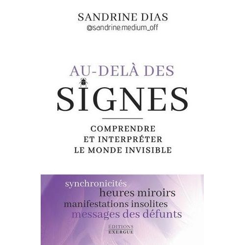 Au-Delà Des Signes - Comprendre Et Interpréter Le Monde Invisible