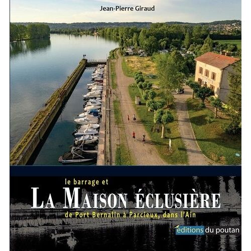Le Barrage Et La Maison Éclusière De Port Bernalin À Parcieux, Dans L'ain