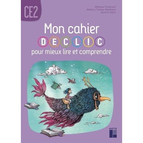 Mon Cahier Déclic Pour Mieux Lire Et Comprendre Ce2