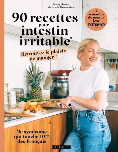 90 Recettes Pour Intestin Irritable - Retrouvez Le Plaisir De Manger !