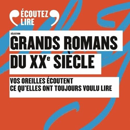 Sélection Grands Romans Du Xx? Siècle - Vos Oreilles Écoutent Ce Qu'elles Ont Toujours Voulu Lire
