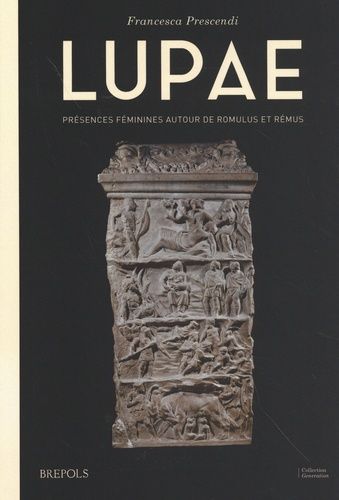Lupae - Présences Féminines Autour De Romulus Et Rémus