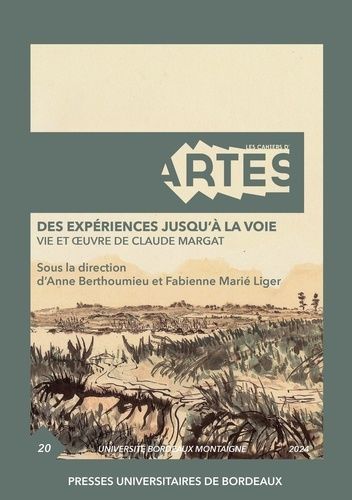 Des Expériences Jusqu'à La Voie - Vie Et Oeuvre De Claude Margat