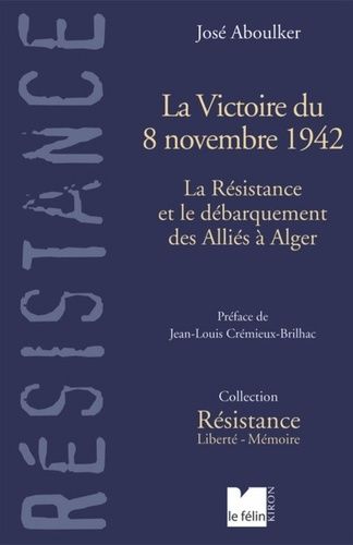 La Victoire De 8 Novembre 1942 - La Résistance Et Le Débarquement Des Alliés À Alger