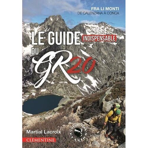 Le Guide Insdispensable Du Gr20 - Fra Li Monti - De Calenzana À Conca