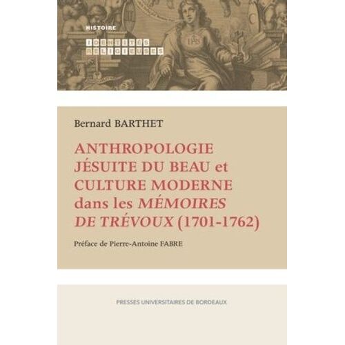 Anthropologie Jésuite Du Beau Et Culture Moderne Dans Les Mémoires De Trévoux (1701-1762)
