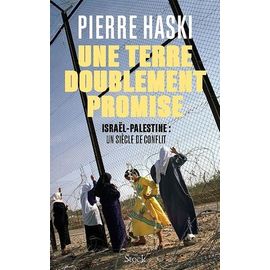 Une Terre Doublement Promise - Israël-Palestine : Un Siècle De Conflit