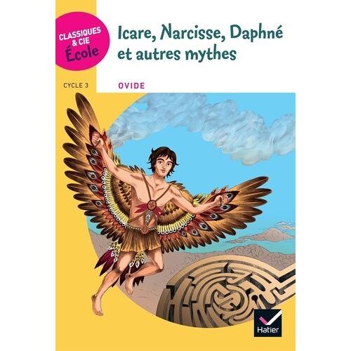Icare, Narcisse, Daphné Et Autres Mythes - D'après Les Métamorphoses D'ovide, Cycle 3