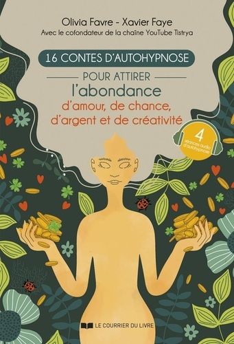 16 Contes D'autohypnose Pour Attirer L'abondance D'amour, De Chance, D'argent Et De Créativité