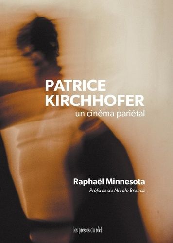 Patrice Kirchhofer - Un Cinéma Pariétal