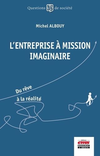 L'entreprise À Mission Imaginaire - Du Rêve À La Réalité