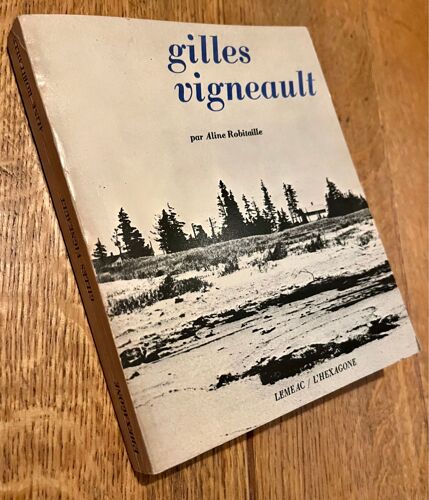 Gilles Vigneault Par Aline Robitaille, (Préface De Gérard Bergeron) Éditions De L'Hexagone, Montréal, 1968