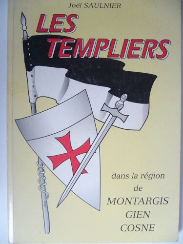 Les Templiers - Dans La Région De Montargis, Gien, Cosne